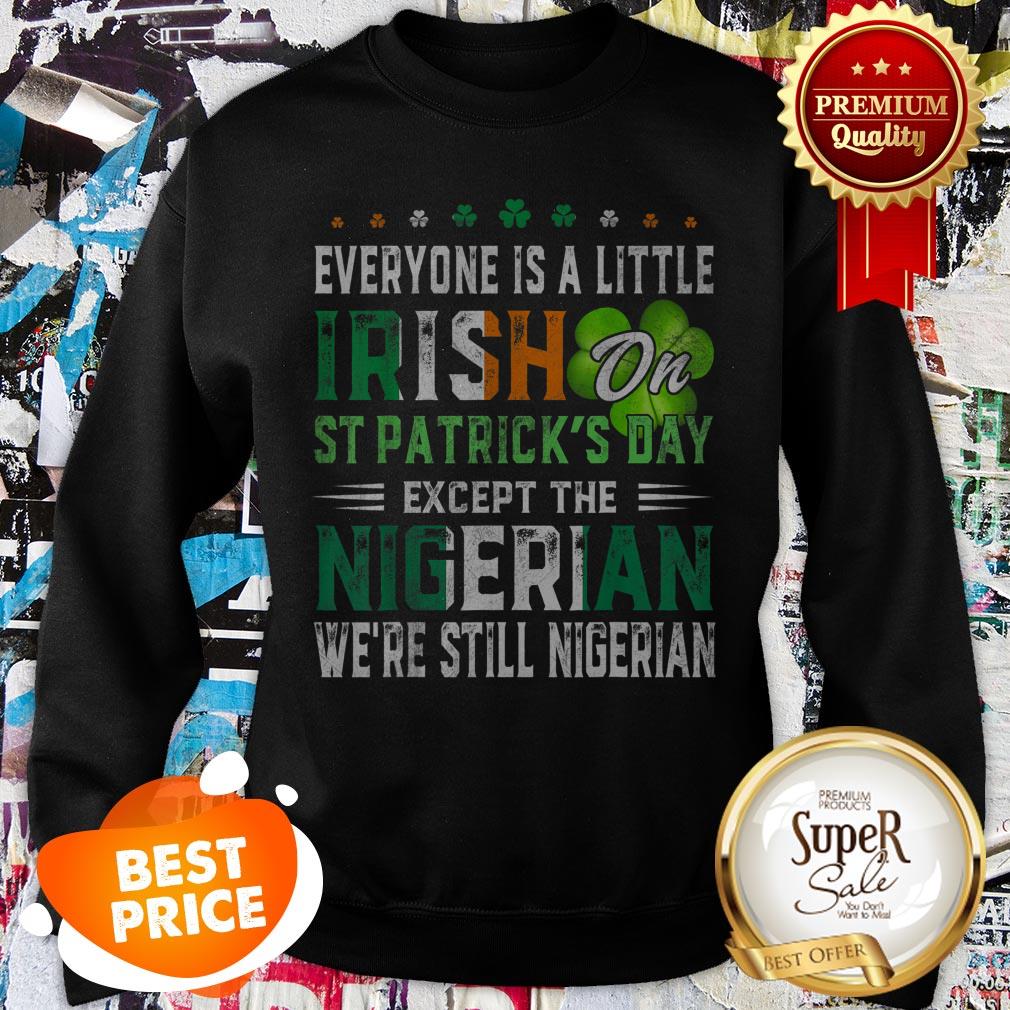 Nice Everyone Is A Little Irish On St. Patrick’s Day Except Nigerian Shirt - Image 4