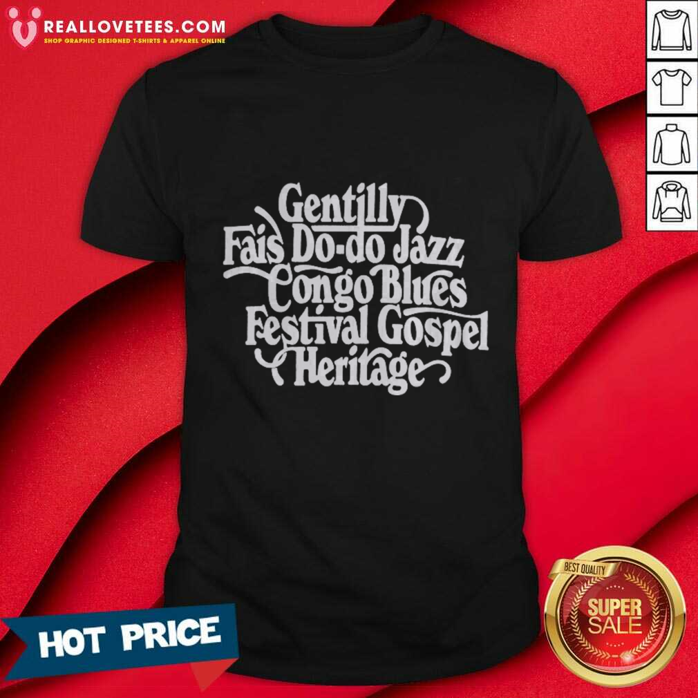 Gentilly Fail Do-do Jazz Congo Blues Festival Gospel Heritage T-shirt