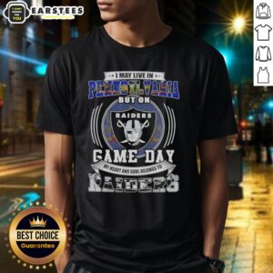 Good I May Live In Pennsylvania But On Game Day My Heart And Soul Belongs To Las Vegas Raiders Football T-Shirt