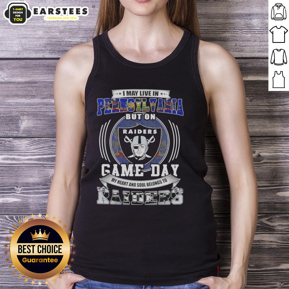 Good I May Live In Pennsylvania But On Game Day My Heart And Soul Belongs To Las Vegas Raiders Football T-Shirt - Image 4