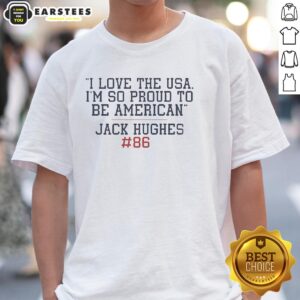 Good Jack Hughes I Love The Usa Im So Proud To Be American T-Shirt