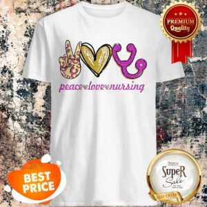 Nice Peace Love Nursing Shirt