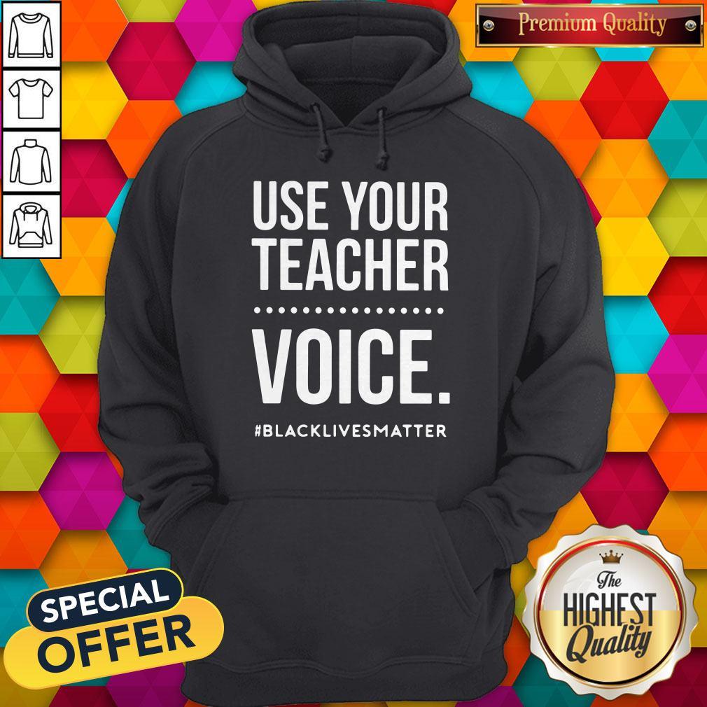 Top Use Your Teacher Voice #Blacklivesmatter Shirt - Image 2