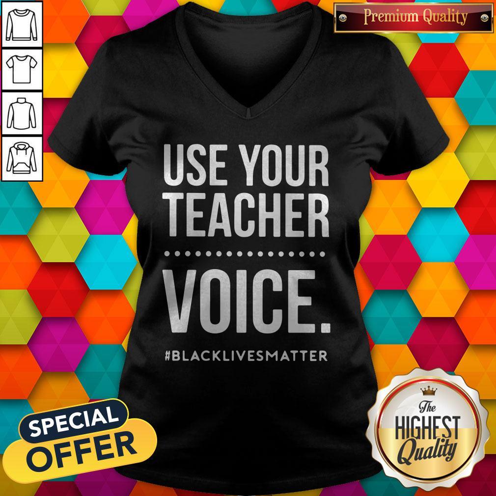 Top Use Your Teacher Voice #Blacklivesmatter Shirt - Image 3