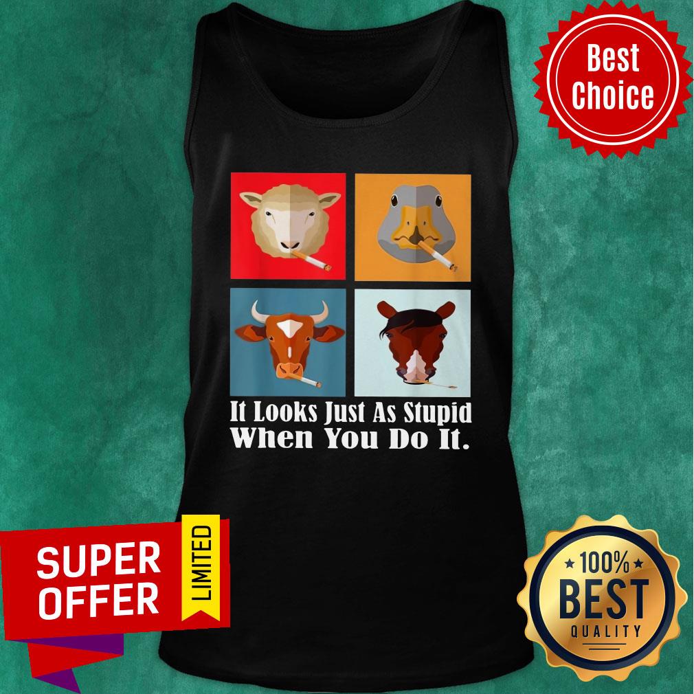 Animals with Cigars It Looks Just As Stupid When You Do It Shirt - Image 4