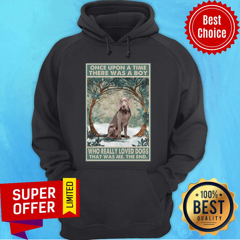 Weimaraner Once Upon A Time Boy Who Really Loved Dogs Shirt - Image 5