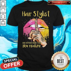Premium Lips Peace Hair Stylist Knows More Than She Says And Notices More Than You Realize Shirt