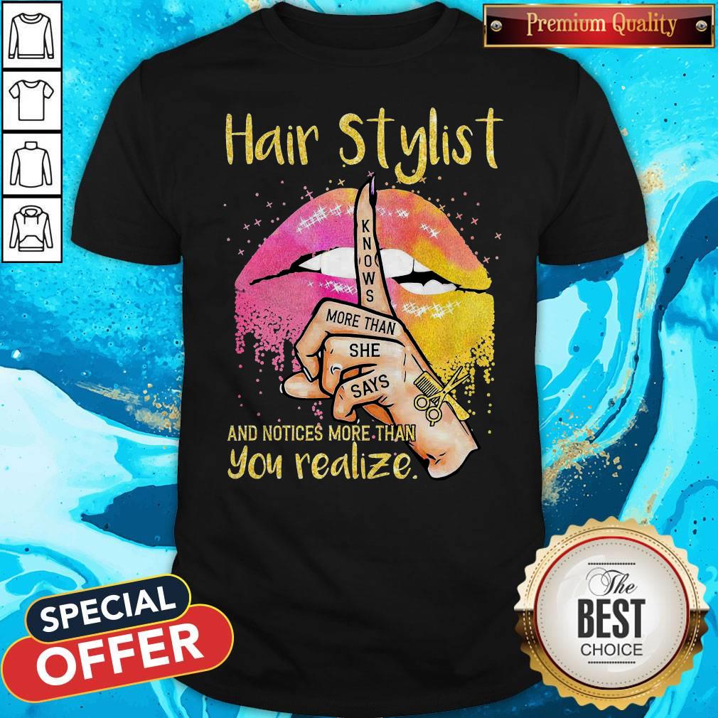 Premium Lips Peace Hair Stylist Knows More Than She Says And Notices More Than You Realize Shirt