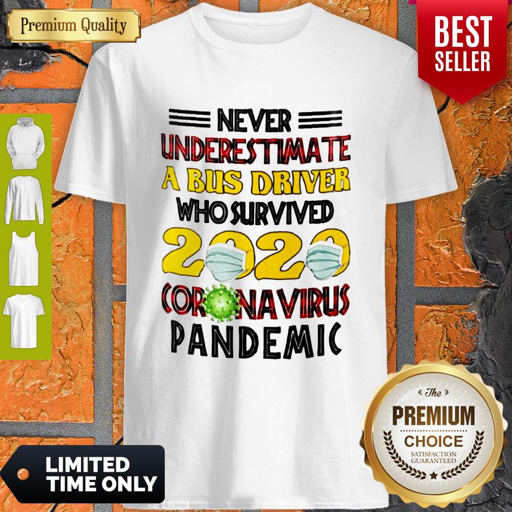 Nice Never Underestimate A Bus Driver Who Survived 2020 Coronavirus Pandemic Shirt