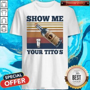 Show Me Your Tito’s Vintage Shirt