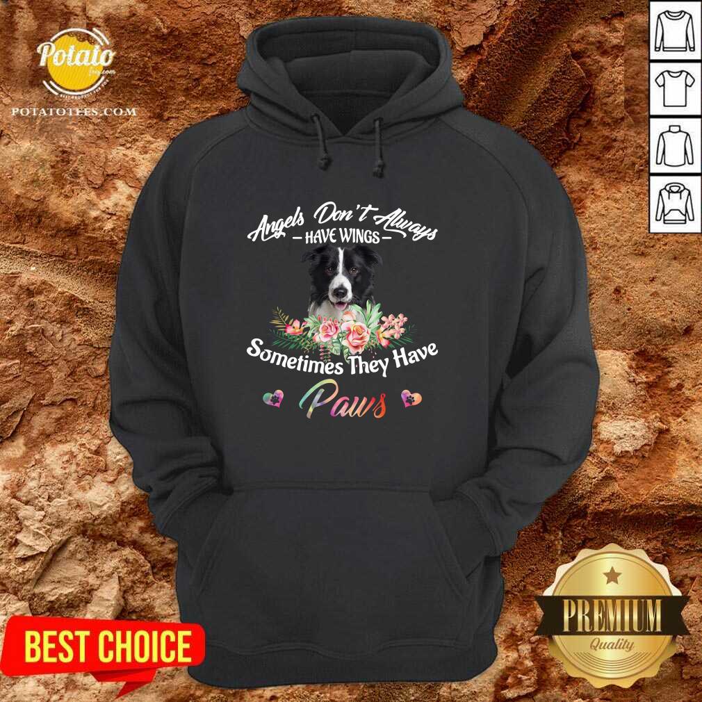 Good Angels Don’t Always Have Wings Border Collie Sometimes They Have Paws Shirt - Image 5
