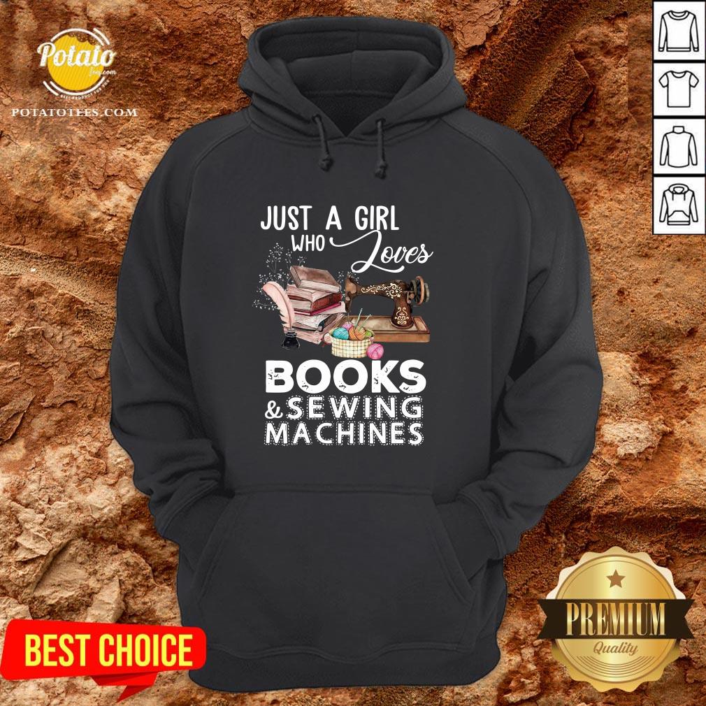 Hot Just A Girl Who Loves Books And Sewing Machines Shirt - Image 5
