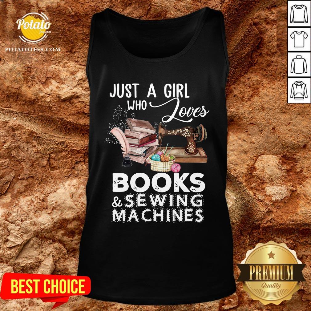 Hot Just A Girl Who Loves Books And Sewing Machines Shirt - Image 3