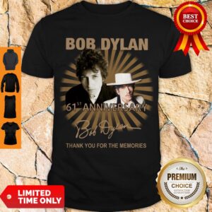 Nice Bob Dylan 61st Anniversary Thank You For The Memories Signature Shirt
