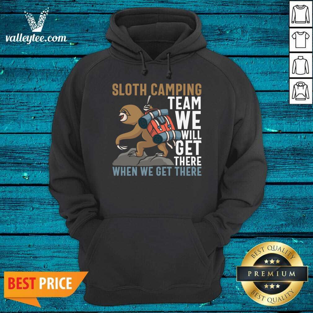 Sloth Camping Team We Will Get There When We Get There Shirt - Image 3