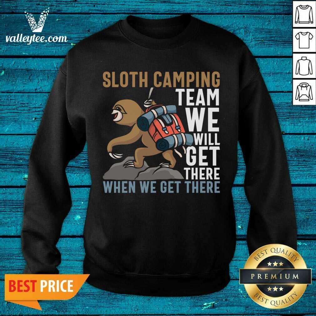 Sloth Camping Team We Will Get There When We Get There Shirt - Image 2