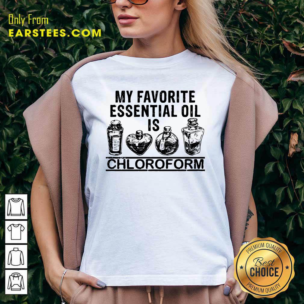 Perfect My Favorite Essential Oil Is Chloroform Shirt - Image 3