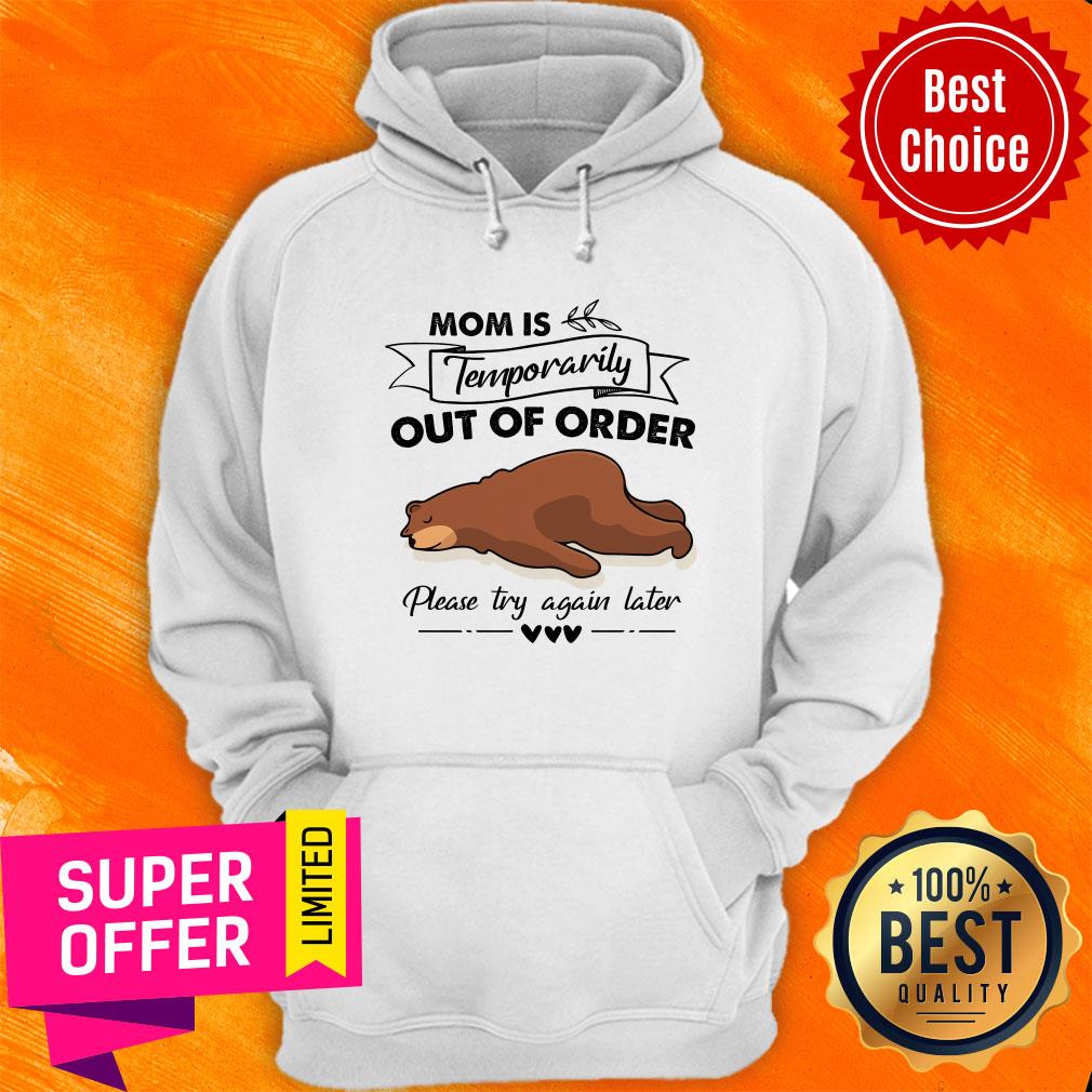 Bear Mom Is Temporarily Out Of Order Please Try Again Later Shirt - Image 4