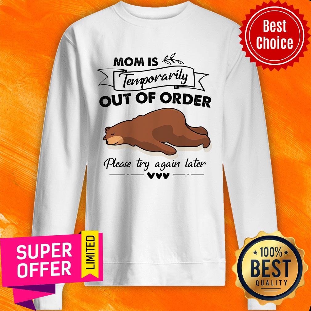 Bear Mom Is Temporarily Out Of Order Please Try Again Later Shirt - Image 3