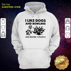 Alternative view of Good I Like Dogs And Bowling And Maybe Three People Shirt
