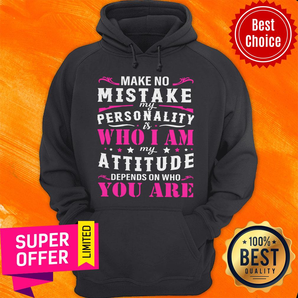 Nice My Attitude Depends On Who You Are Shirt - Image 3