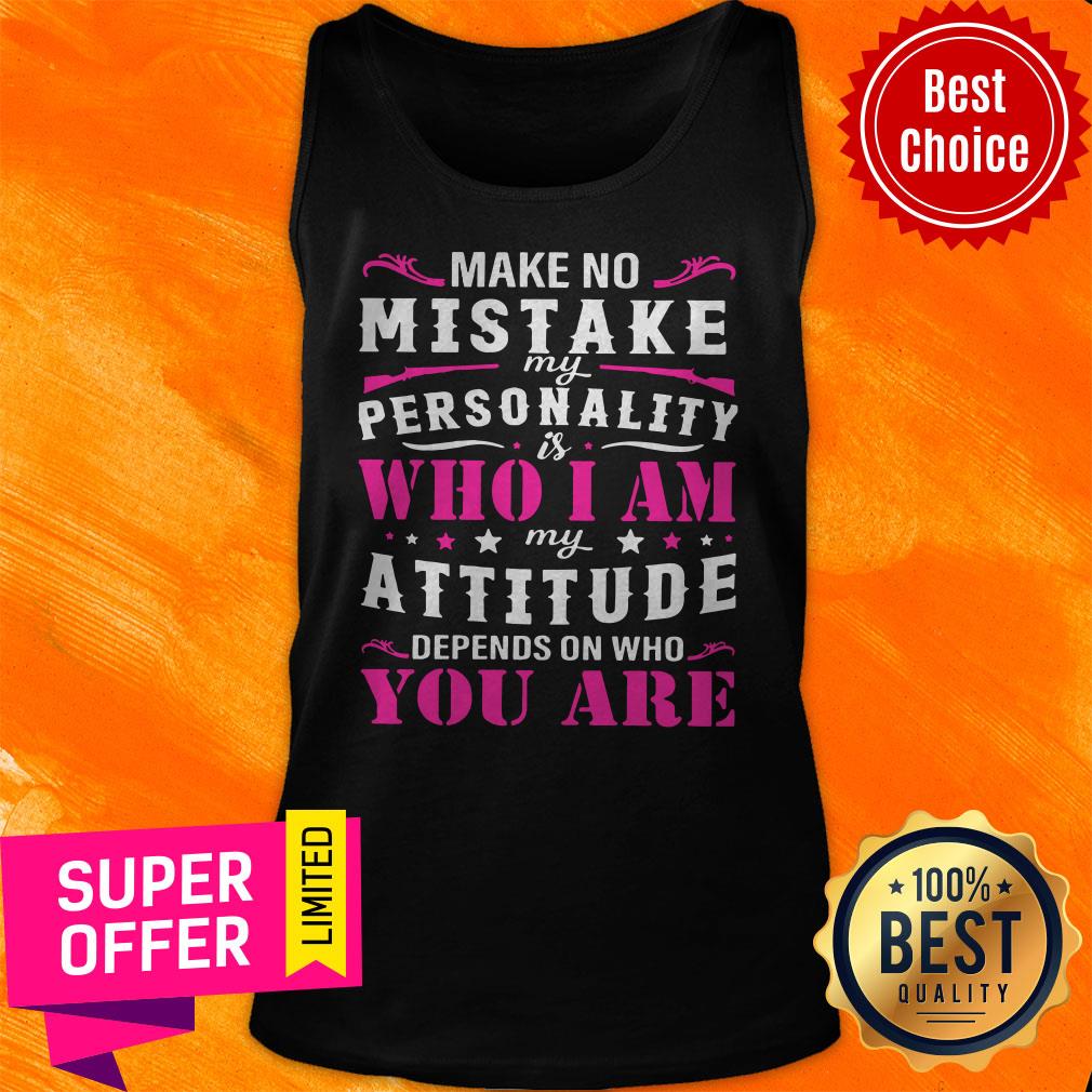 Nice My Attitude Depends On Who You Are Shirt - Image 5