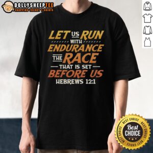 Official Let Us Run With Endurance The Race That Is Set Before Us Hebrews T-Shirt