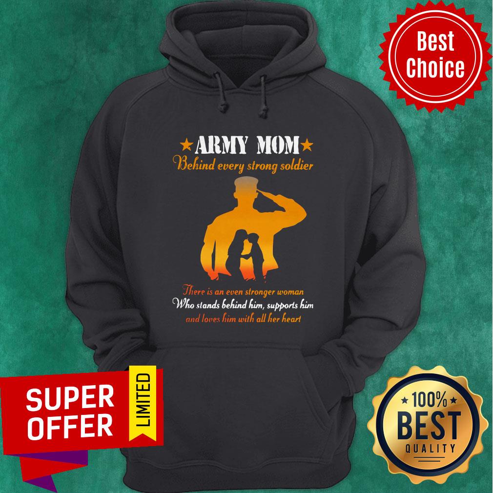 Army Mom Behind Every Strong Soldier There Is An Even Stronger Woman Shirt - Image 5