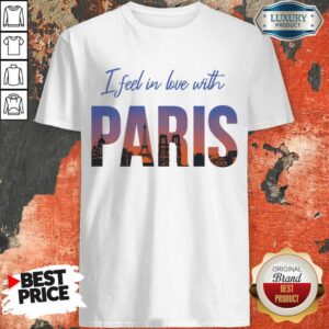 I Feel In Love With Paris Shirt