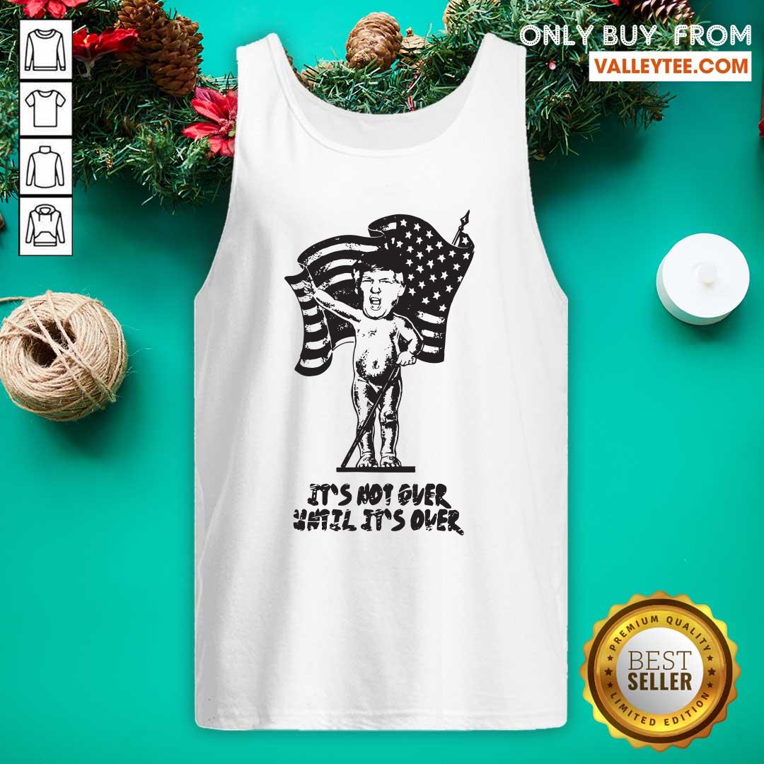 Nice It’s Not Over Until It’s Over Donald Trump American Flag Shirt - Image 2