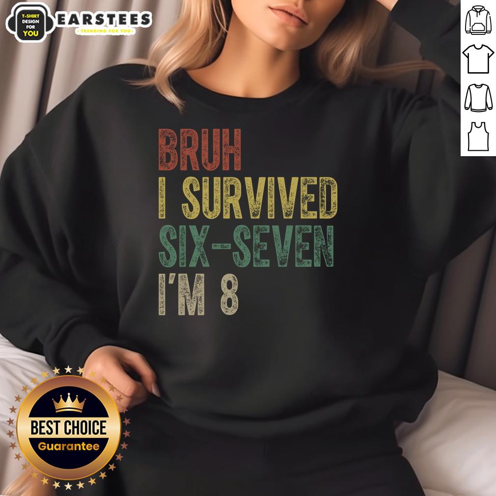 Good Bruh I Serviced Six-Seven I'm 8 6-7 Meme T-Shirt - Image 5