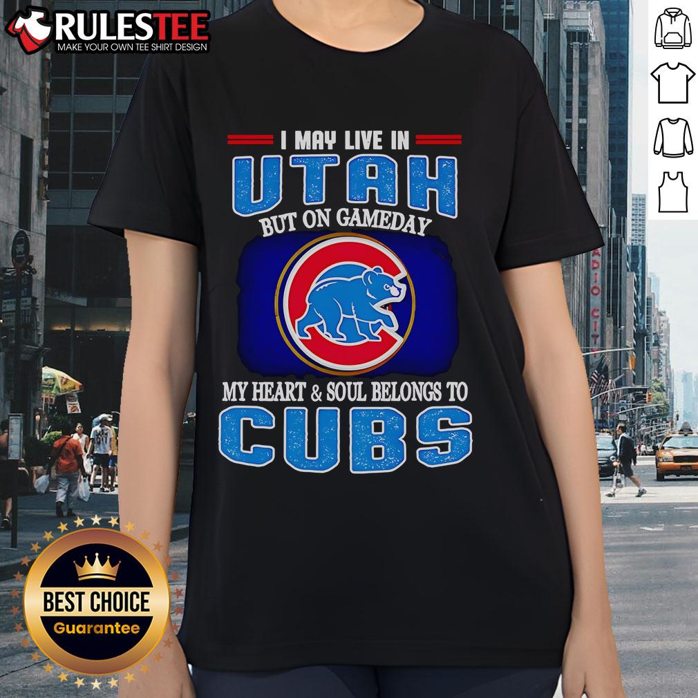 Official I May Live In Utah But On Gameday My Heart And Soul Belongs To Chicago Cubs T-Shirt - Image 3