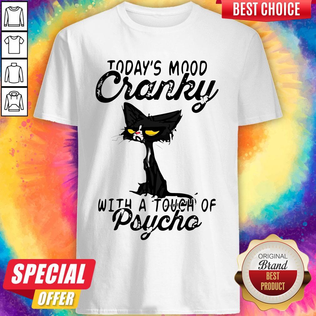 Black Cat Today’s Mood Cranky With A Touch Of Psycho Shirt