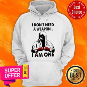 Alternative view of I Don't Need A Weapon I Am One Shirt