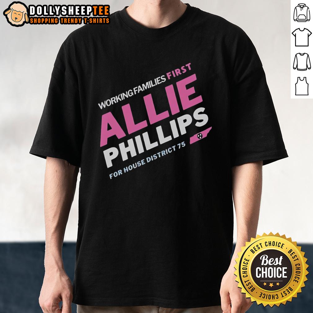 Official Working Families First Allie Phillips For House District 75 Tennessee T-Shirt
