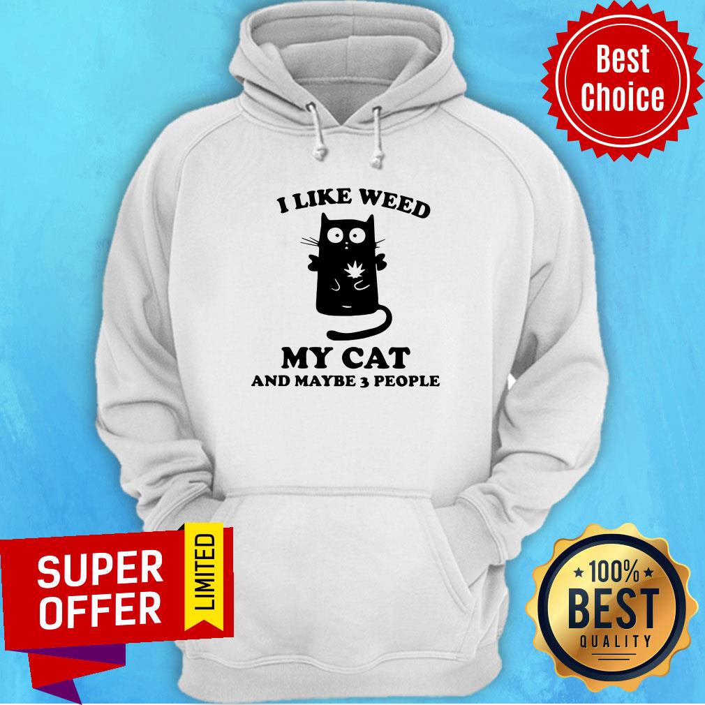 Funny I Like Weed My Cat And Maybe 3 People Shirt - Image 3