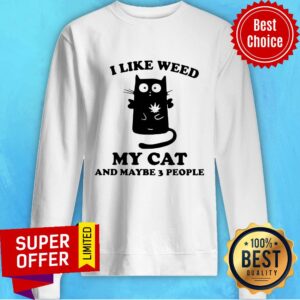 Alternative view of Funny I Like Weed My Cat And Maybe 3 People Shirt