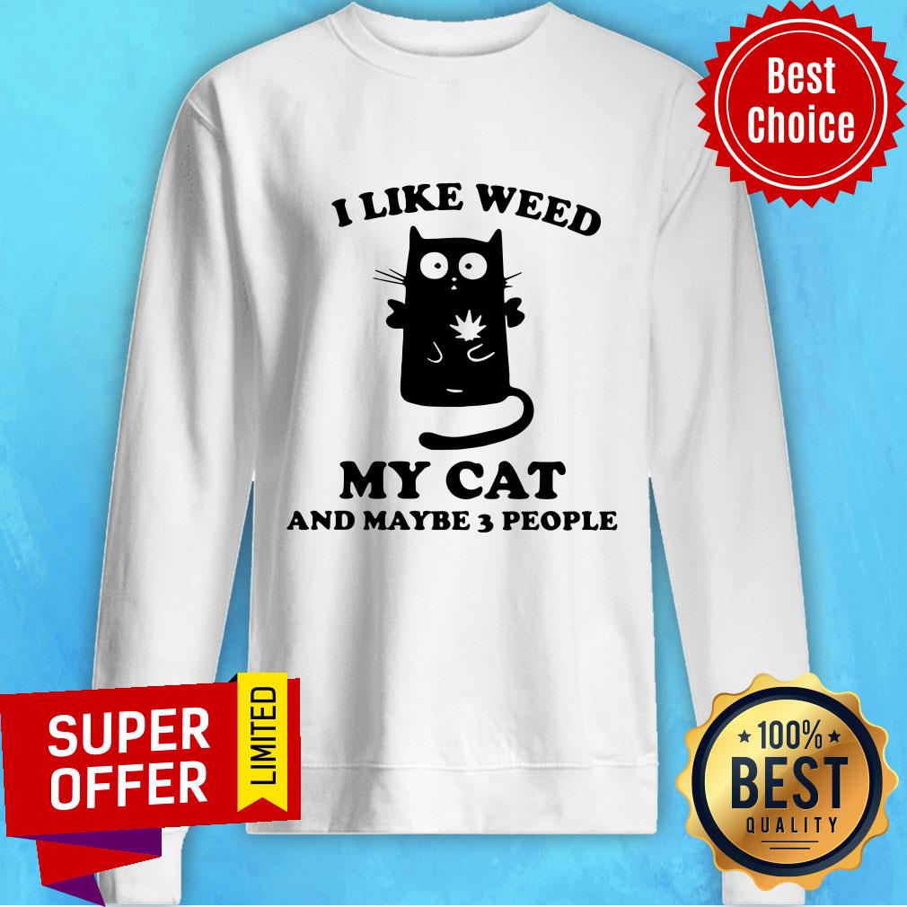 Funny I Like Weed My Cat And Maybe 3 People Shirt - Image 2