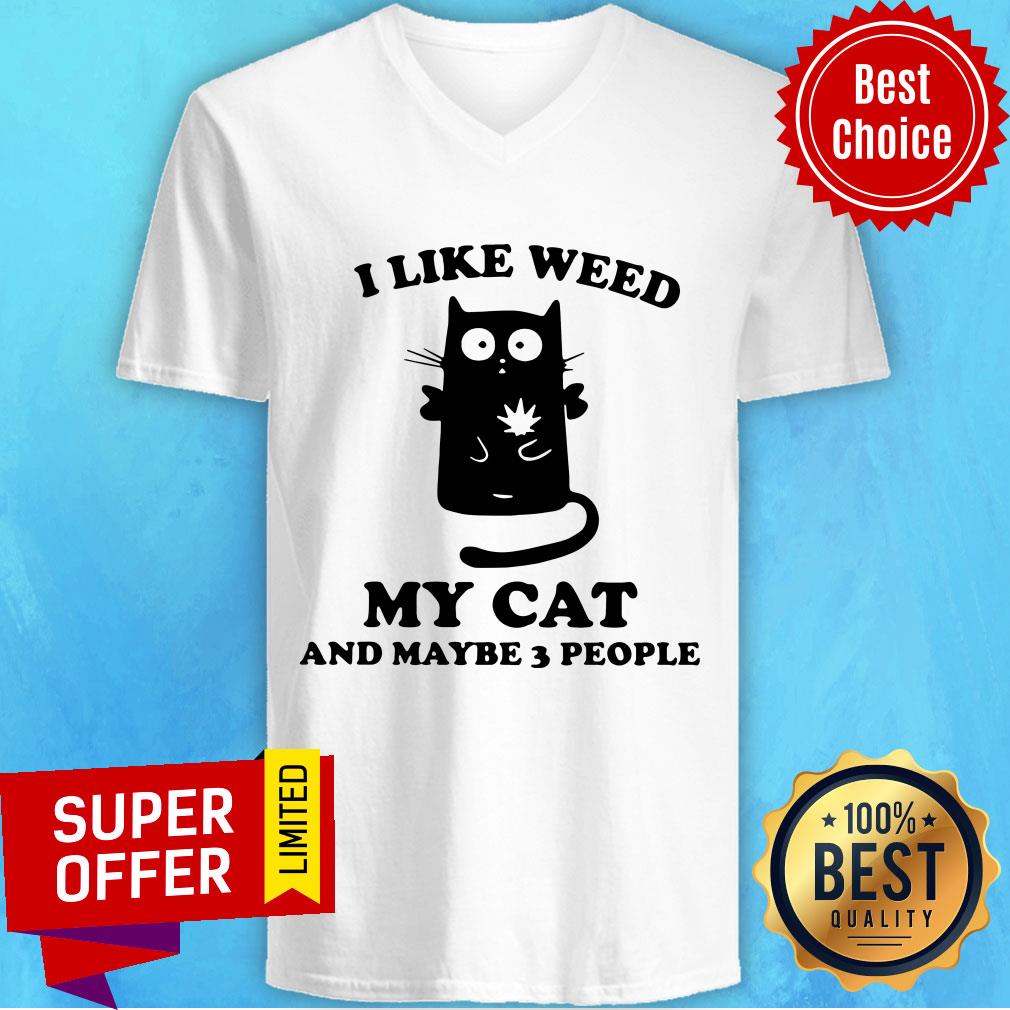 Funny I Like Weed My Cat And Maybe 3 People Shirt - Image 4