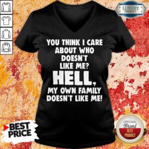 Alternative view of Nice You Think I Care About Who Doesn'T Like Me Hell Shirt