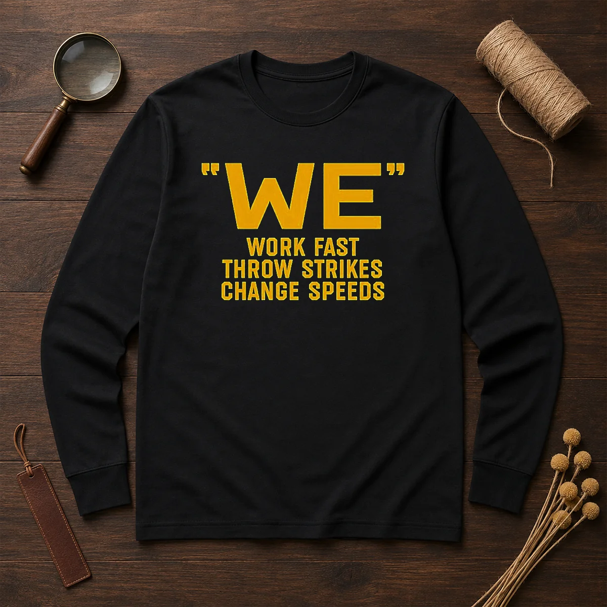 Premium Pitching Philosophy We Work Fast Throw Strikes Change Speeds Shirt - Image 6