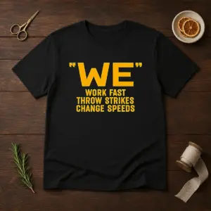 Premium Pitching Philosophy We Work Fast Throw Strikes Change Speeds Shirt