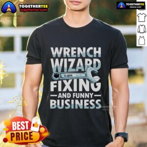 Official Wrench Wizard Fixing And Funny Business T-Shirt