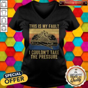 Alternative view of This Is My Fault I Couldn’t Take The Pressure Vintage Shirt