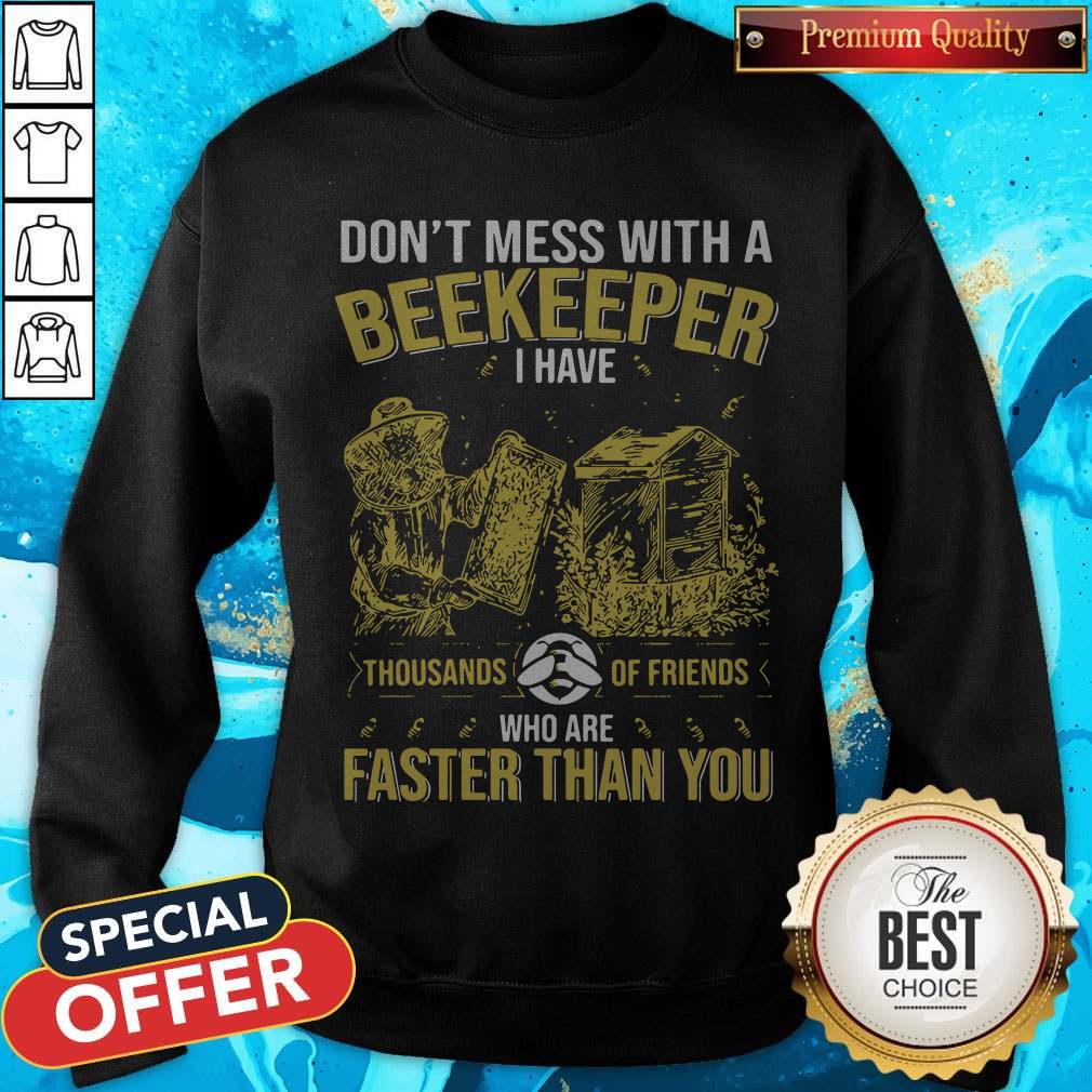 Don’t Mess With A Beekeeper I Have Thousands Of Friends Who Are Faster Than You Shirt - Image 4