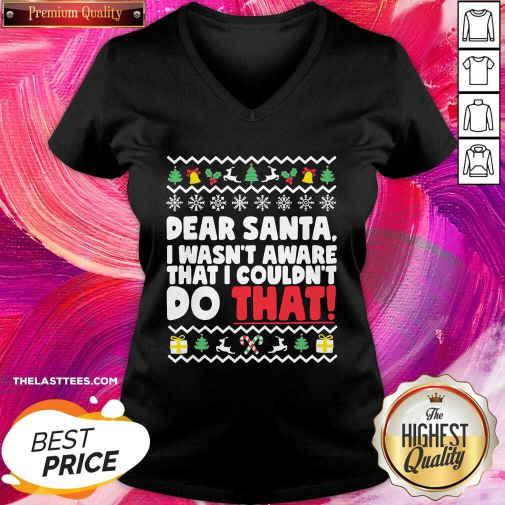 Funny Dear Santa I Wasn’t Aware I Couldn’t Do That Ugly Christmas Shirt - Image 2