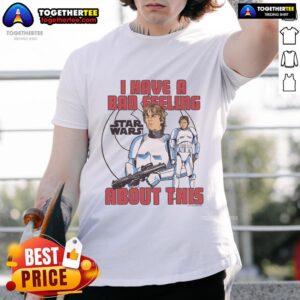 Official Star Wars I Have A Bad Feeling About This Luke Skywalker And Han Solo Stormtrooper T-Shirt