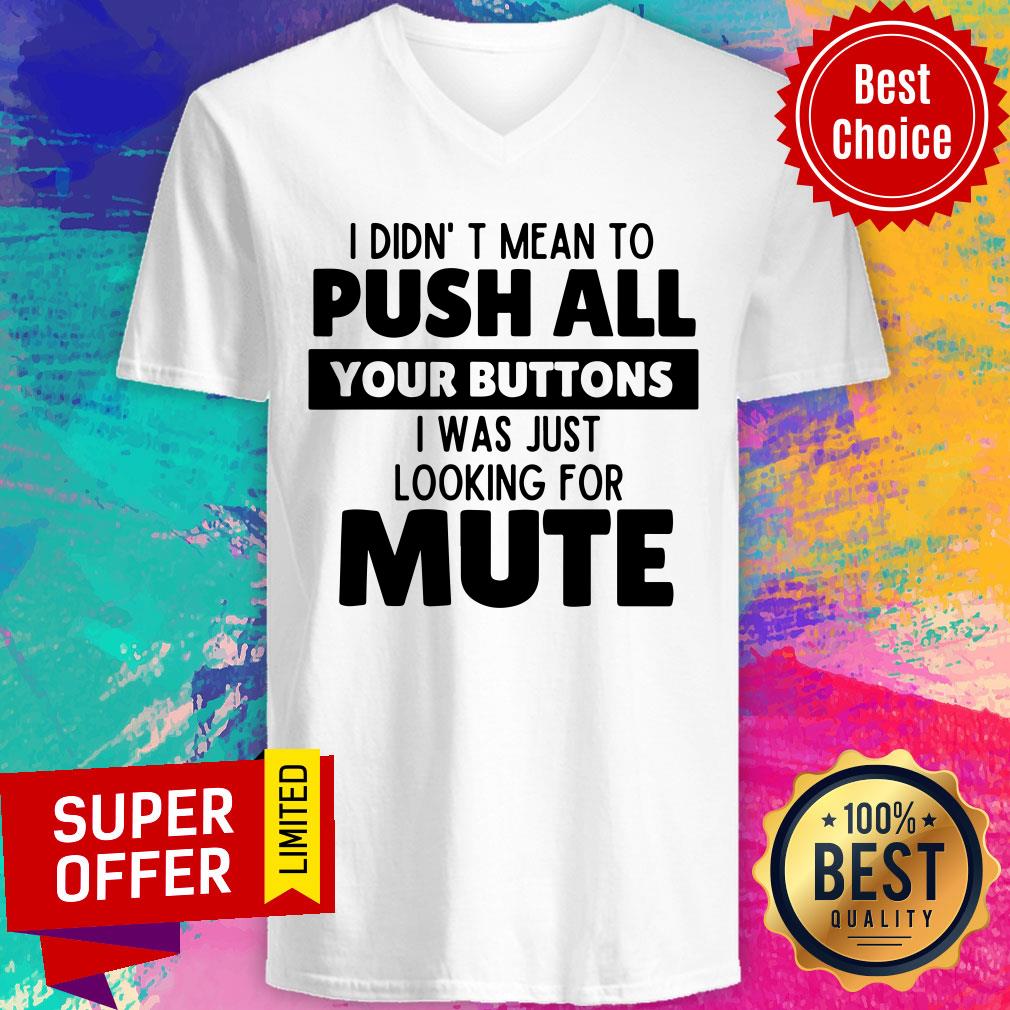 I Didn’t Mean To Push All Your Buttons I Was Just Looking For Mute Shirt - Image 3