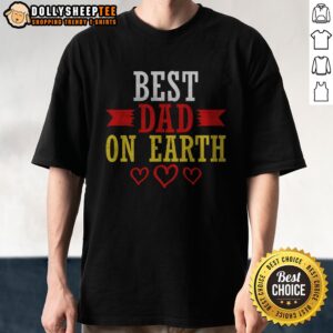 Premium Best Dad On Earth Shirt