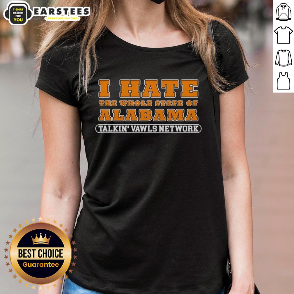 Hot Tennessee Talkin' Vawls Network I Hate The Whole State Of Alabama T-Shirt - Image 3